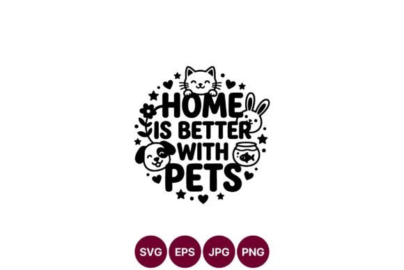 Home is Better with Pets SVG Graphics