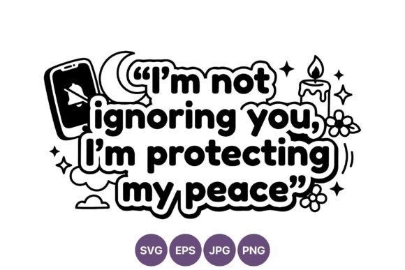 Im Not Ignoring You Peace Quote: Graphics & Illustrations